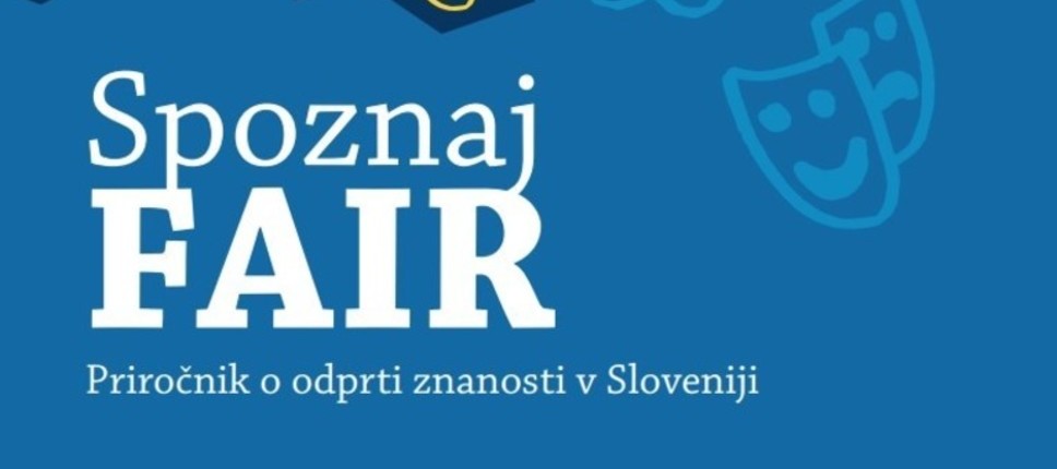 Prvi priročnik o odprti znanosti v Sloveniji -  Spoznaj FAIR