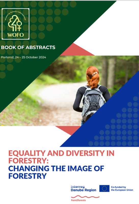 Equality and diversity in forestry: changing the image of forestry: international conference Fem2forests and WOFO international: book of abstracts